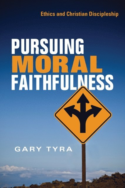 Gary Tyra - Pursuing Moral Faithfulness, E-bok