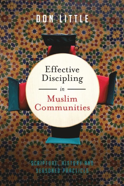 Don Little - Effective Discipling in Muslim Communities, E-bok