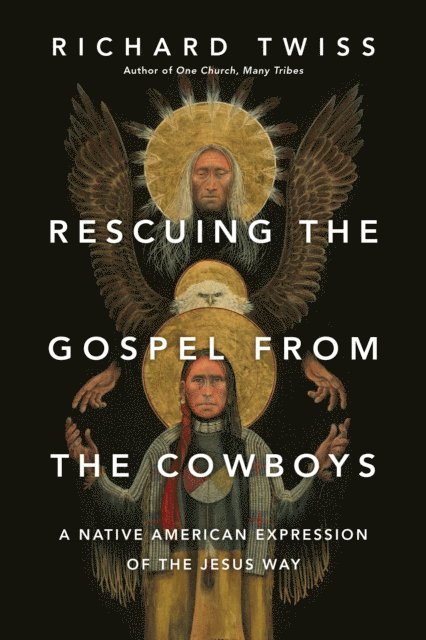 Richard Twiss - Rescuing the Gospel from the Cowboys, E-bok