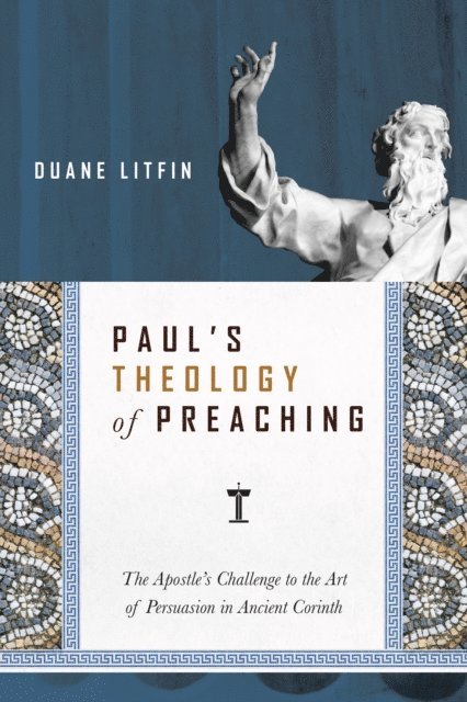 Duane Litfin - Paul's Theology of Preaching, E-bok