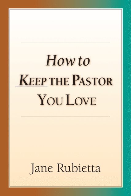 Jane A. Rubietta - How to Keep the Pastor You Love, E-bok