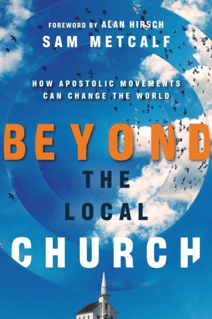 Sam Metcalf - Beyond the Local Church, E-bok