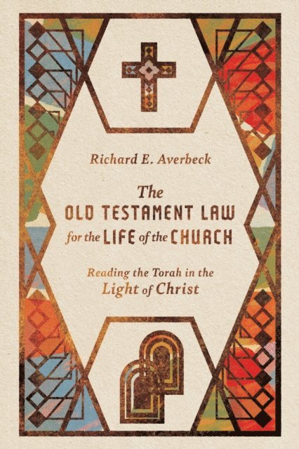 Richard E. Averbeck - Old Testament Law for the Life of the Church, E-bok