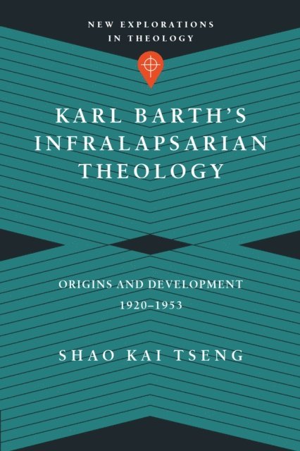 Shao Kai Tseng - Karl Barth's Infralapsarian Theology, E-bok