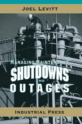 Joel Levitt - Managing Maintenance Shutdowns and Outages, Inbunden. Tillgänglighet: Lägg i varukorg
