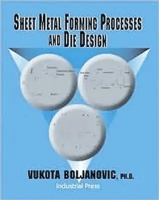 Vukota Boljanovic - Sheet Metal Forming Processes and Die Design, Inbunden. Tillgänglighet: Tillfälligt slut