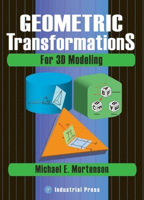 Michael E. Mortenson - Geometric Transformations for 3D Modelling, Häftad