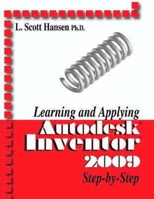 L. Scott Hansen - Learning and Applying Autodesk Inventor 2009 Step by Step, Häftad. Tillgänglighet: Tillfälligt slut