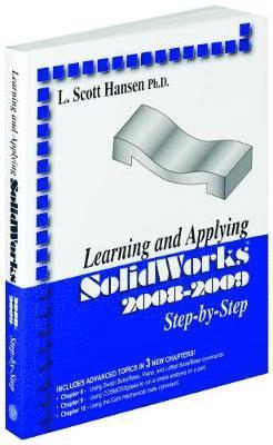 L Scott Hansen - Learning and Applying SolidWorks 2008-2009 Step-By-Step, Häftad. Tillgänglighet: Tillfälligt slut