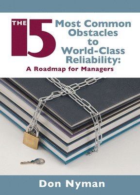 Donald H. Nyman - 15 Most Common Obstacles to World-Class Reliability, Inbunden. Tillgänglighet: Lägg i varukorg