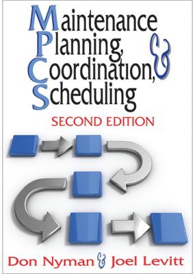 Donald H. Nyman, Joel Levitt - Maintenance Planning, Coordination, & Scheduling, Inbunden. Tillgänglighet: Lägg i varukorg