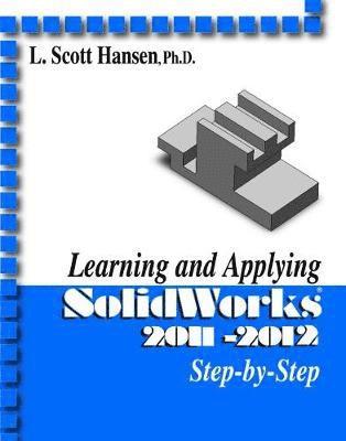 L. Scott Hansen - Learning and Applying SolidWorks, Häftad. Tillgänglighet: Tillfälligt slut