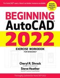 Beginning AutoCAD 2022 Exercise Workbook