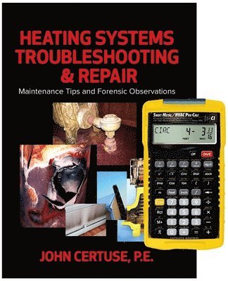 John Certuse - Heating Systems Troubleshooting & Repair: Maintenance Tips and Forensic Observations + 4090 Sheet Metal / HVAC Pro Calc Calculator (Set). Tillgänglighet: Tillfälligt slut