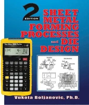 Vukota Boljanovic - Sheet Metal Forming Processes and Die Design, 2e + 4090 Sheet Metal / HVAC Pro Calc Calculator (Set). Tillgänglighet: Tillfälligt slut