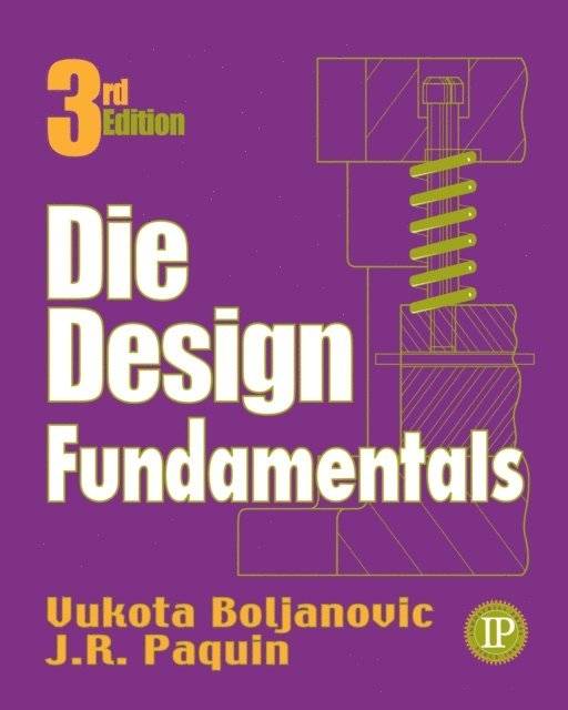 J.R. Paquin, Vukota Boljanovic - Die Design Fundamentals, E-bok