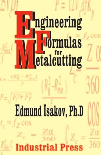 Edmund Isakov - Engineering Formulas for Metalcutting, E-bok