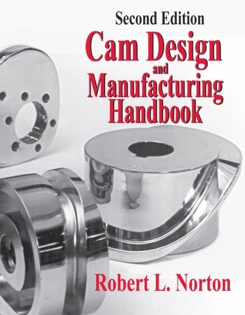 Robert Norton - Cam Design and Manufacturing Handbook, E-bok