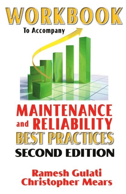 Ramesh Gulati - Workbook to Accompany Maintenance & Reliability Best Practices, E-bok