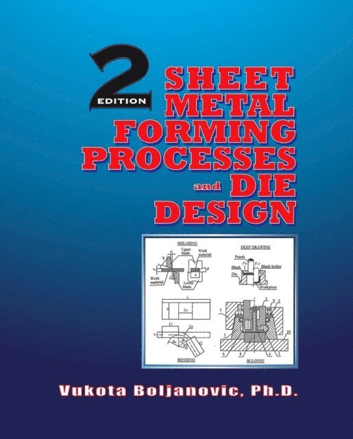 Vukota Boljanovic - Sheet Metal Forming Processes and Die Design, E-bok