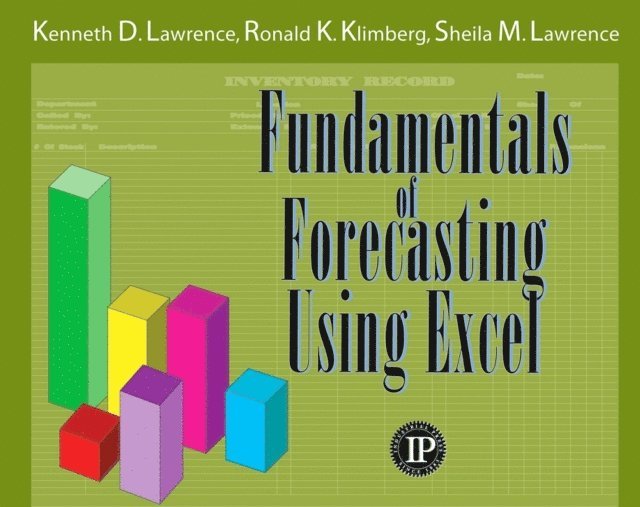 Sheila M. Lawrence, Ronald K. Klimberg, Kenneth D. Lawrence - Fundamentals of Forecasting Using Excel, E-bok