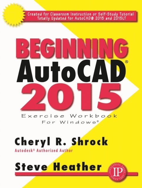 Steve Heather, Cheryl R. Shrock - Beginning AutoCAD(R) 2015, E-bok