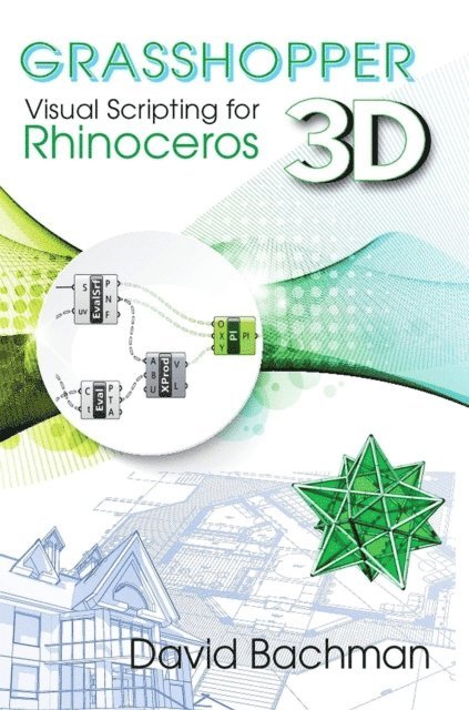 David Bachman - Grasshopper: Visual Scripting for Rhinoceros 3D, E-bok