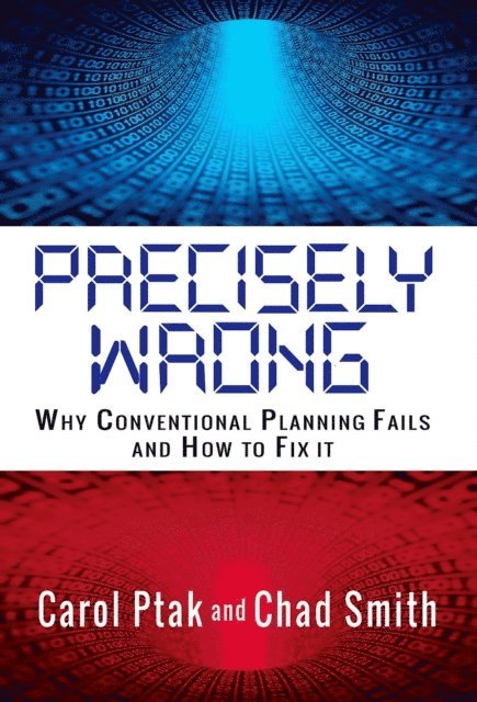 Chad Smith, Carol Ptak - Precisely Wrong: Why Conventional Planning Systems Fail, E-bok