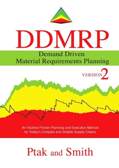 Chad Smith, Carol Ptak - Demand Driven Material Requirements Planning (DDMRP): Version 2, E-bok