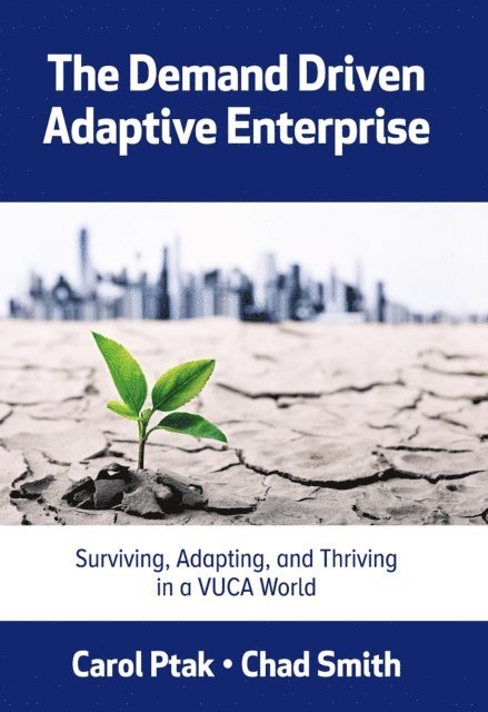 Chad Smith, Carol Ptak - Demand Driven Adaptive Enterprise, E-bok
