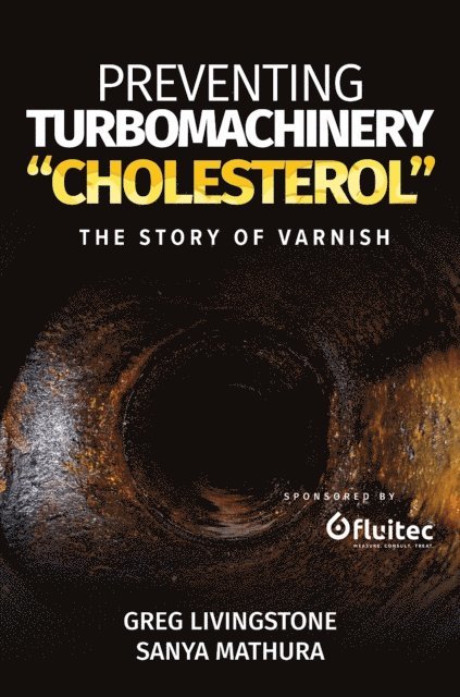 Sanya Mathura, Greg Livingstone - Preventing Turbomachinery &quote;Cholesterol&quote;, E-bok