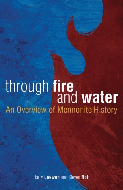 Harry Loewen, Steven M. Nolt - Through Fire and Water, E-bok