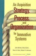 Acquisition Strategy, Process and Organization for Innovative Systems