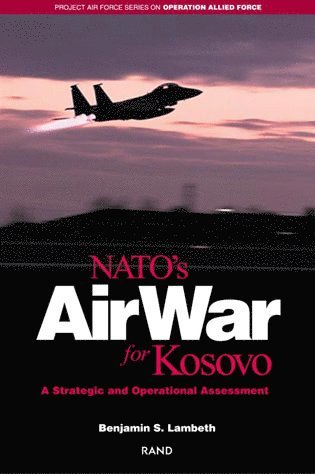 Benjamin S. Lambeth - NATO's Air War for Kosovo, Häftad. Tillgänglighet: Tillfälligt slut
