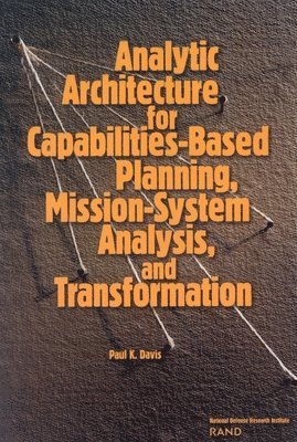 Paul K. Davis - Analytic Architecture for Capabilities-based Planning, Mission-system Analysis and Transformation, Häftad. Tillgänglighet: Tillfälligt slut