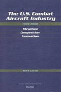 U.S. Combat Aircraft Industry 1909-2000 Structure, Competition, Innovation