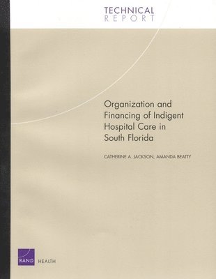 Catherine A. Jackson, Amanda Beatty - Organization and Financing of Hospital Care for Indigents in South Florida, Häftad. Tillgänglighet: Tillfälligt slut