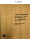 Policy and Methodology to Incorporate Wartime Plans into Total U.S. Air Force Manpower Requirements: TR-144-AF