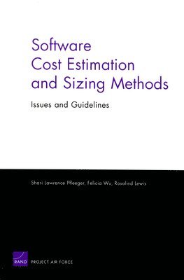 Software Cost Estimation and Sizing Methods, Issues, and Guidelines