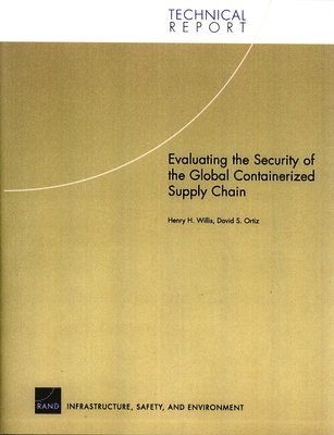 Henry H. Willis, David Ortiz - Evaluating the Security of the Global Containerized Supply Chain, Häftad. Tillgänglighet: Lägg i varukorg