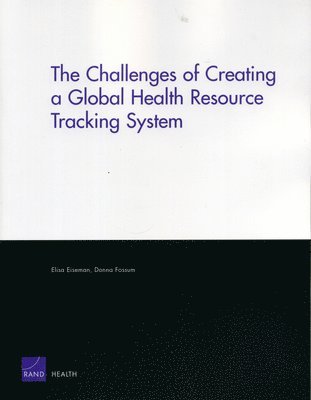 Elisa Eiseman, Donna Fossum - Challenges of Creating a Global Health Resource Tracking System, Häftad. Tillgänglighet: Tillfälligt slut