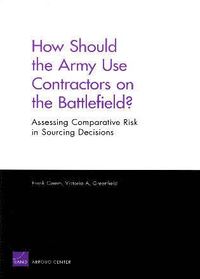 How Should the Army Use Contractors on the Battlefield?