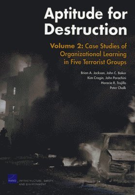 Brian A. Jackson, John C. Baker, Peter Chalk, Kim Cragin, John V. Parachini, Horacio R. Trujillo - Case Studies of Organizational Learning in Five Terrorist Groups, Häftad