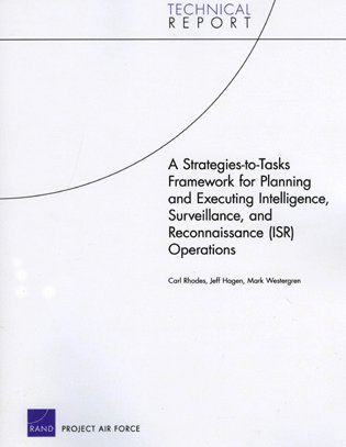 Carl Rhodes, Jeff Hagen, Mark Westergren - Strategies-to-tasks Framework for Planning and Executing Intelligence, Surveillance, and Reconnaissance (ISR) Operations, Häftad. Tillgänglighet: Tillfälligt slut
