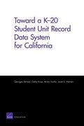 Toward a K-20 Student Unit Record Data System for California