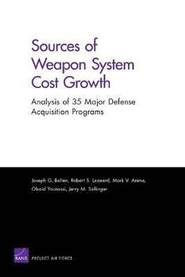 Joseph G. Bolten, Robert S. Leonard, Mark V. Arena, Obaid Younossi, Jerry M. Sollinger - Sources of Weapon System Cost Growth, Häftad. Tillgänglighet: Tillfälligt slut