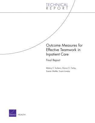 Melony E. Sorbero, Donna O. Farley, Soeren Mattke, Susan Lovejoy - Outcome Measures for Effective Teamwork in Inpatient Care, Häftad. Tillgänglighet: Tillfälligt slut