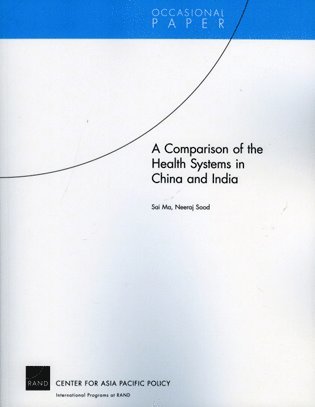 Sai Ma, Neeraj Sood - Comparison of the Health Systems in China and India (2008), Häftad. Tillgänglighet: Tillfälligt slut