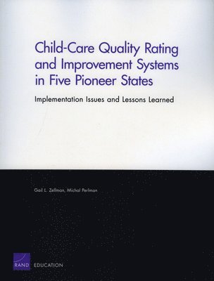 Gail L. Zellman, Michal Perlman - Child-care Quality Rating and Improvement Systems in Five Pioneer States, Häftad