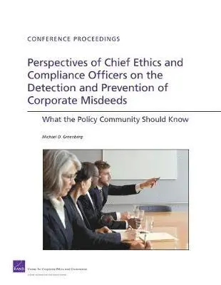 Michael D. Greenberg - Perspectives of Chief Ethics and Compliance Officers on the Detection and Prevention of Corporate Misdeeds, Häftad. Tillgänglighet: Tillfälligt slut
